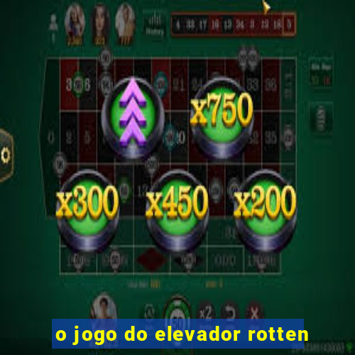 o jogo do elevador rotten